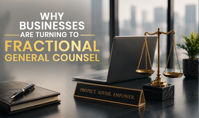 Why Businesses Choose Fractional General Counsel